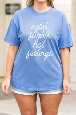 Comfort Colors: Catch Flights Not Feelings Tee, Mystic Blue -Deals Swish Tex Store ComfortColors CatchFlightsNotFeelingsTee MysticBlue